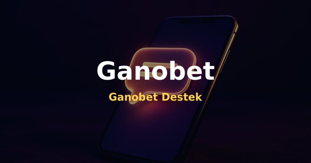 Ganobet Destek - Ganobet