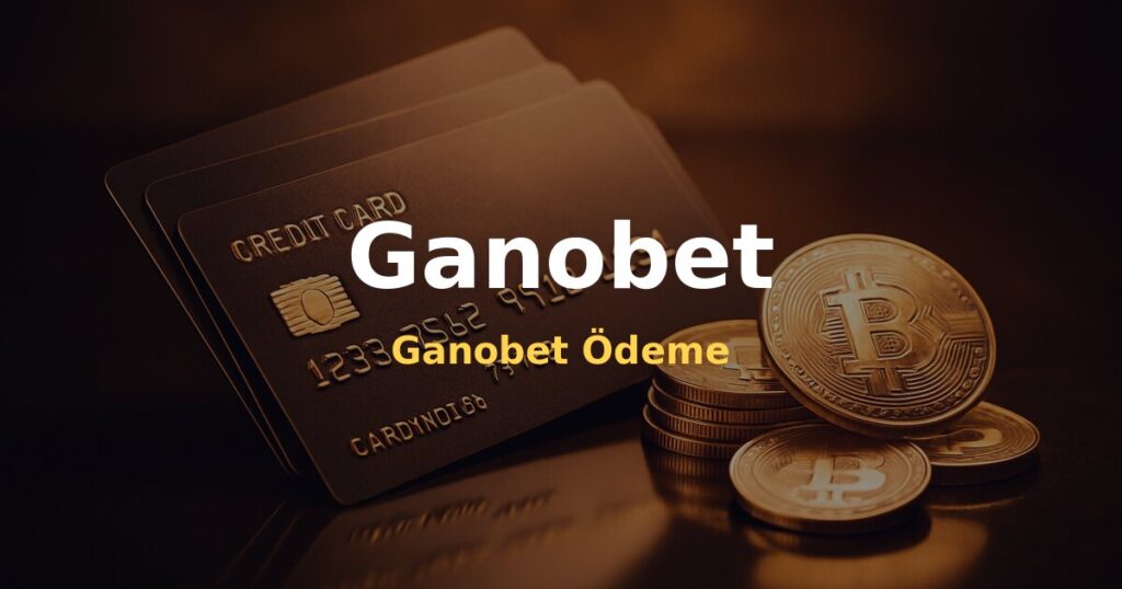 Ganobet Ödeme - Ganobet